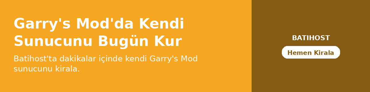 Garry's Mod'da Kendi Sunucunu Bugün Kur
